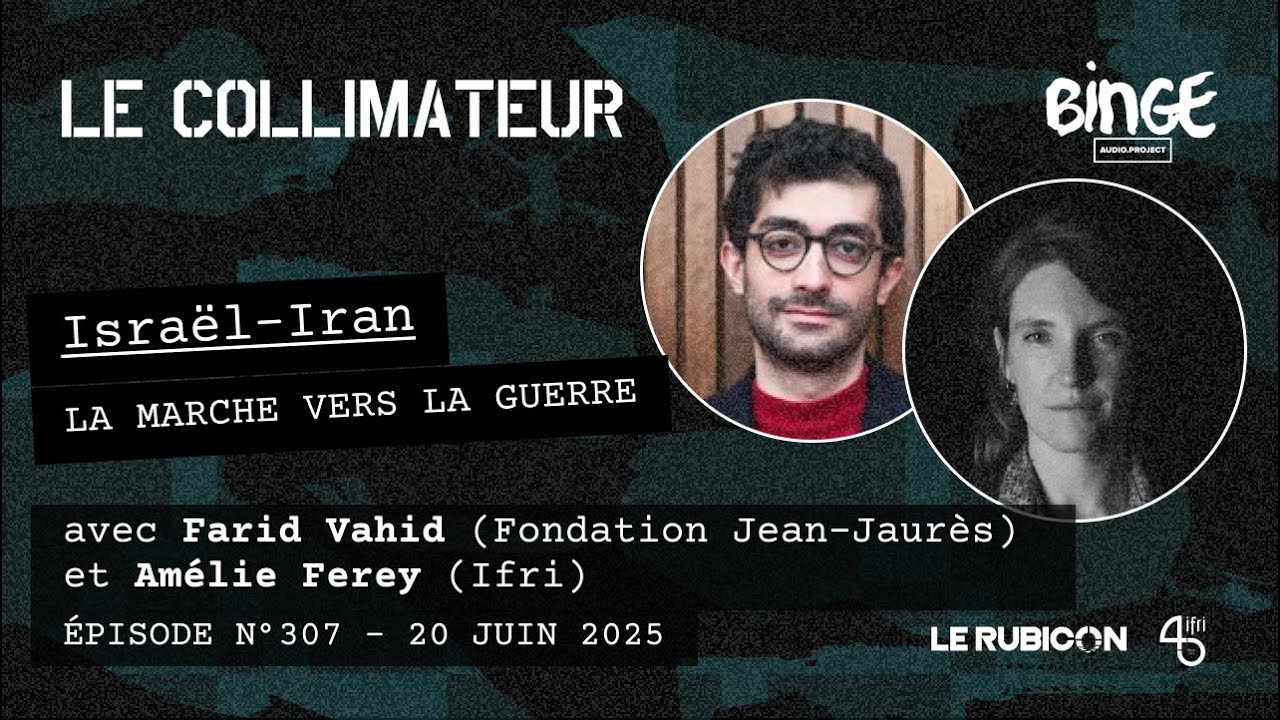 Israël-Iran : la marche vers la guerre, Amélie Férey, Ifri, Le collimateur