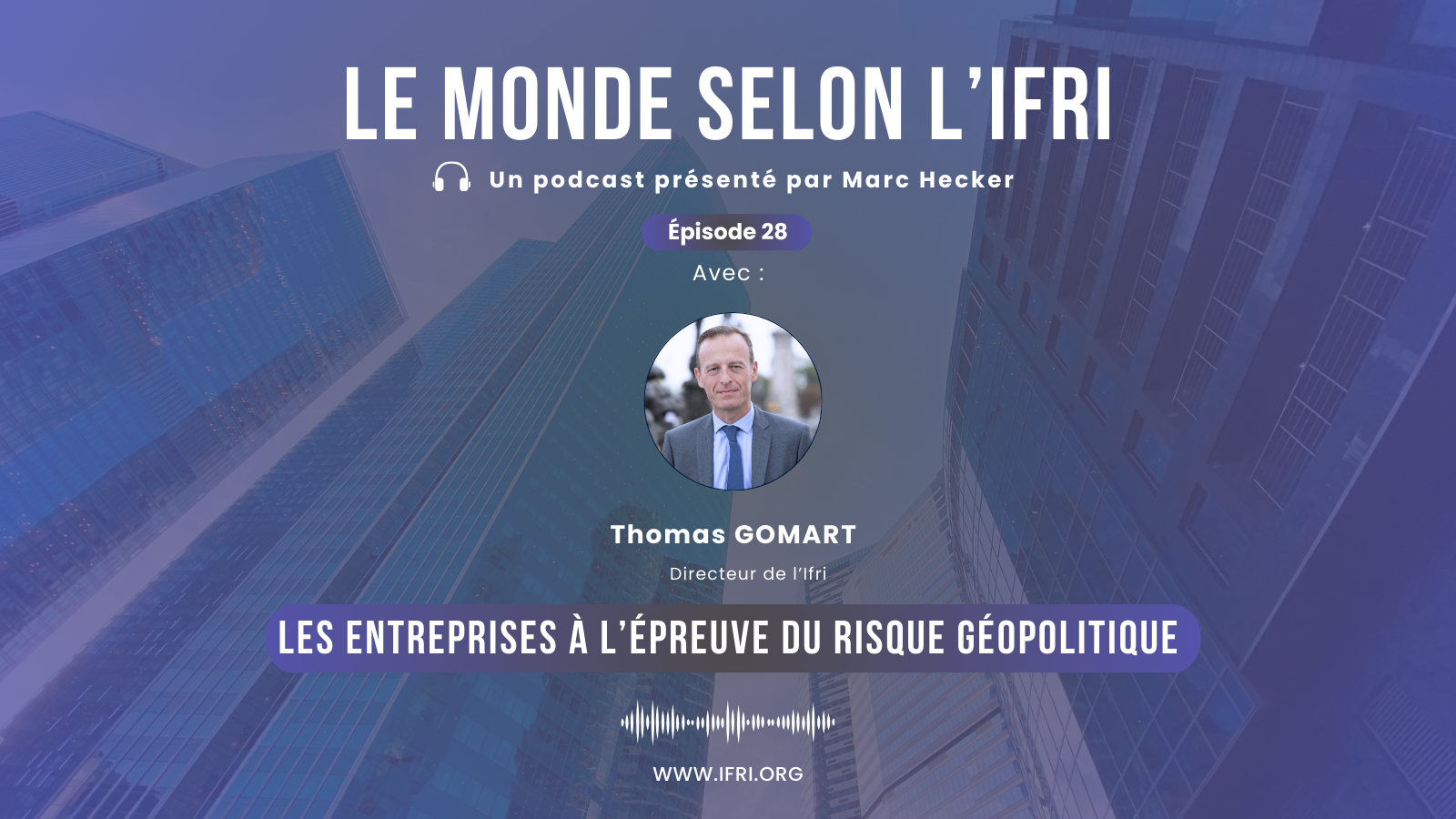 Les entreprises à l’Épreuve du risque géopolitique, Thomas Gomart, Le monde selon l'Ifri, mars 2025