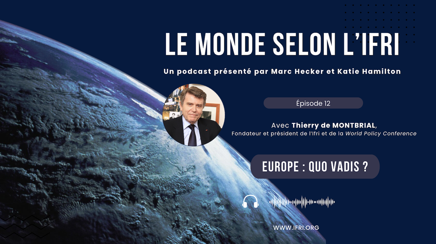 Europe : quo vadis ? Podcast - Thierry de Montbrial - Le monde selon l'Ifri