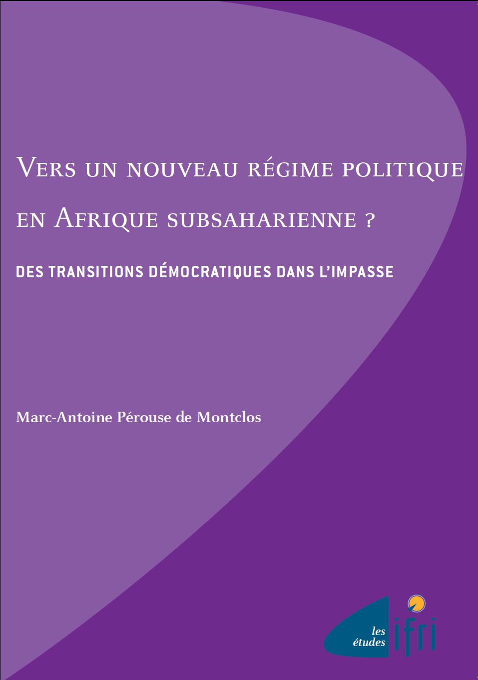 Vers un nouveau régime politique en Afrique subsaharienne : Des transitions démocratiques dans l'impasse