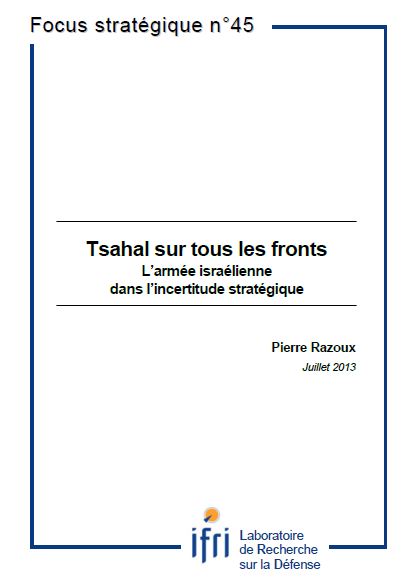 Tsahal sur tous les fronts. L'armée israélienne dans l'incertitude stratégique 